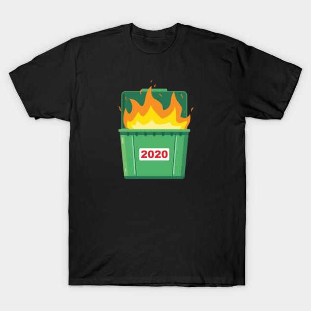 2020 is a Dumpster Fire T-Shirt by WMKDesign